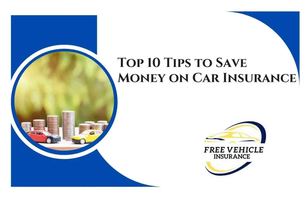 Top 10 Tips to Save Money on Car Insurance