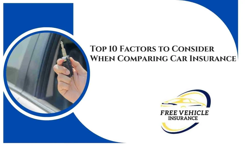 Top 10 Factors to Consider When Comparing Car Insurance