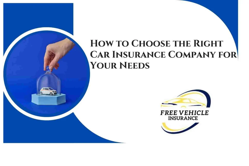 How to Choose the Right Car Insurance Company for Your Needs