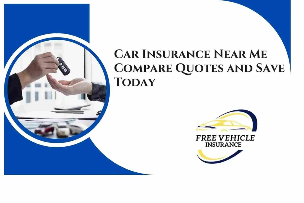 Car Insurance Near Me Compare Quotes and Save Today