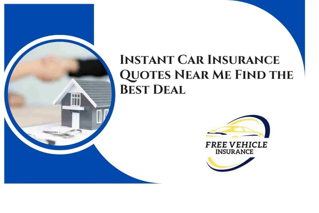 Instant Car Insurance Quotes Near Me Find the Best Deal