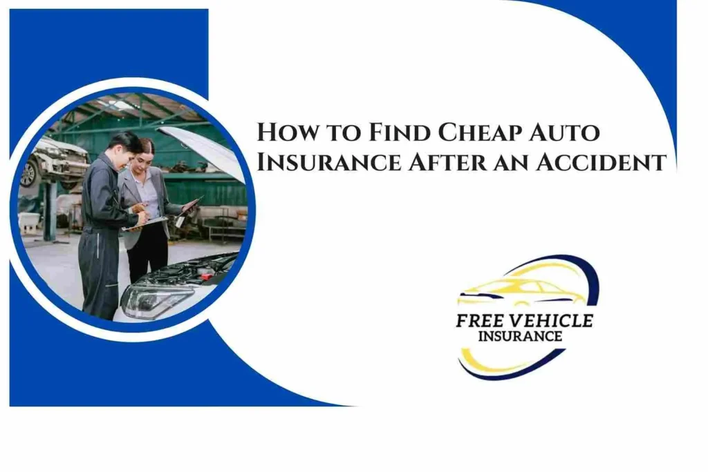 How to Find Cheap Auto Insurance After an Accident