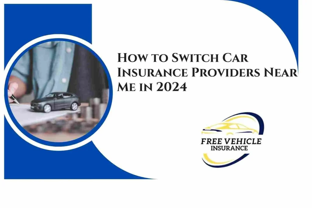 How to Switch Car Insurance Providers Near Me in 2024