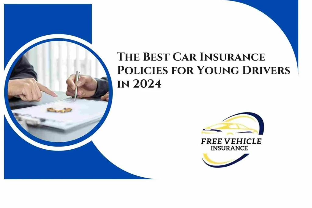 The Best Car Insurance Policies for Young Drivers in 2024